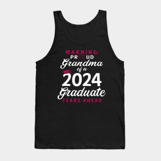 Warning Proud Grandma Of A 2024 Graduate Tears Ahead Tank Top